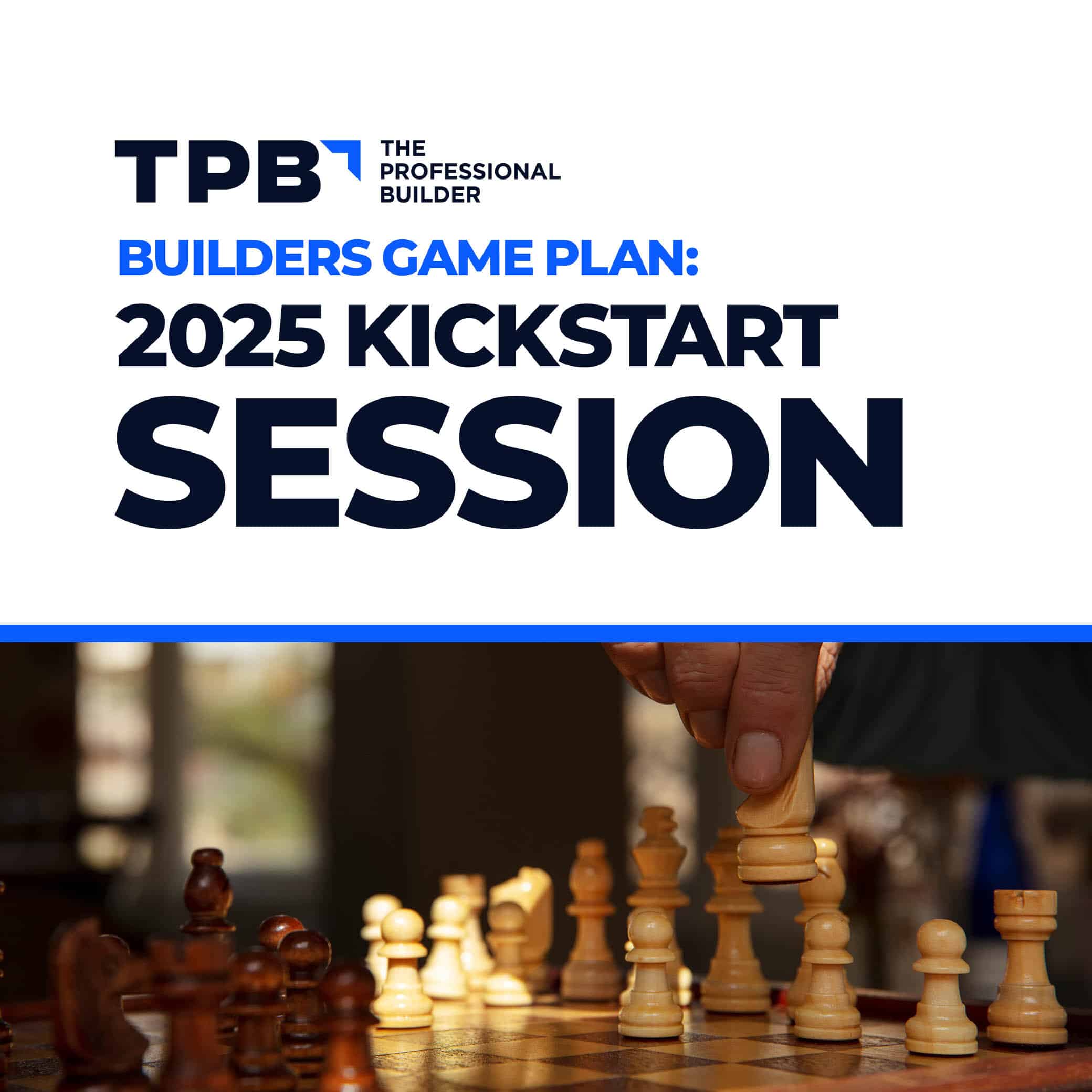 Builders Game Plan: 2025 Kickstart Session – The Professional Builder